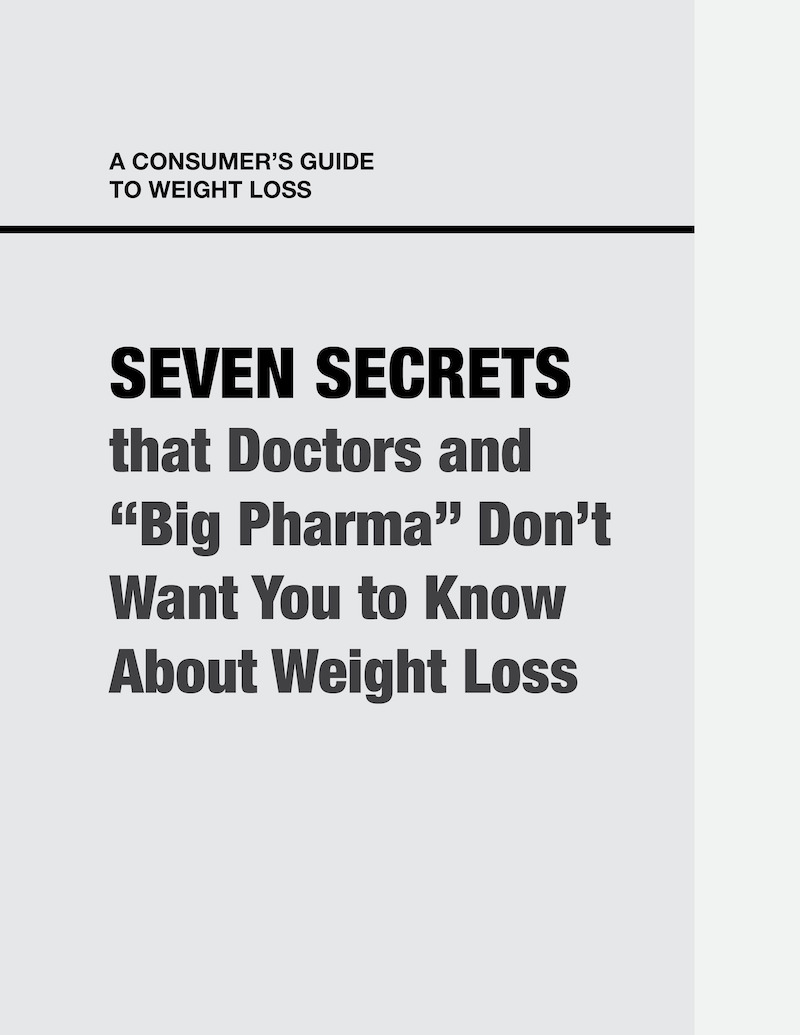 Seven Secrets that Doctors and "Big Pharma" Don't Want You to Know About Weight Loss